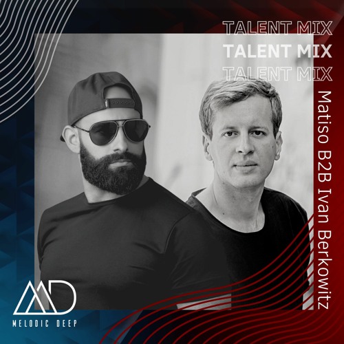MELODIC DEEP TALENT MIX SERIES #150 | Matiso B2B Ivan Berkowitz