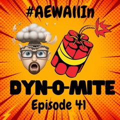 STSPOD DYN-O-MITE  #AEWAllIn  Ep 41, Episode 748