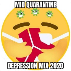 Mid Quarantine Depression Mix 2020 [FREE DOWNLOAD]