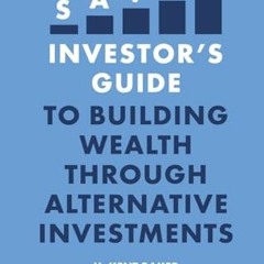 READ KINDLE 💔 The Savvy Investor’s Guide to Building Wealth Through Alternative Inve