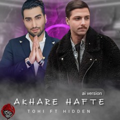 Tohi Ft Hidden - Akhare Hafte (Ai Version)