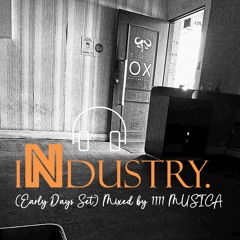 Industry DJ Set By 1111 MUSICA (Early Days Mix)