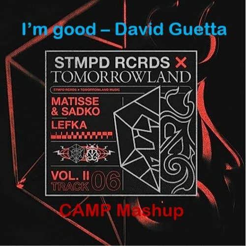 I'm Good VS Lefka - David Guetta & Bebe Rhexa VS Matisse & Sadko (CAMP Mashup)