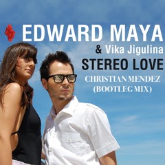 Edward Maya & Vika Jigulina - Stereo Love (Christian Mendez Bootleg Mix)