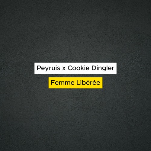 Peyruis x Cookie Dingler - Femme Libérée