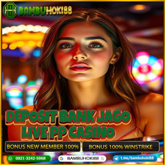 BAMBUHOKI88: Situs Bandar Live Casino PP Casino Deposit Bank JAGO