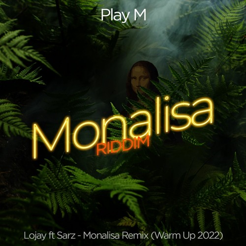 PLAY M - Monalisa Riddim (Warm Up 2022)
