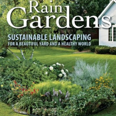 [Download] PDF 📨 Rain Gardens: Sustainable Landscaping for a Beautiful Yard and a He