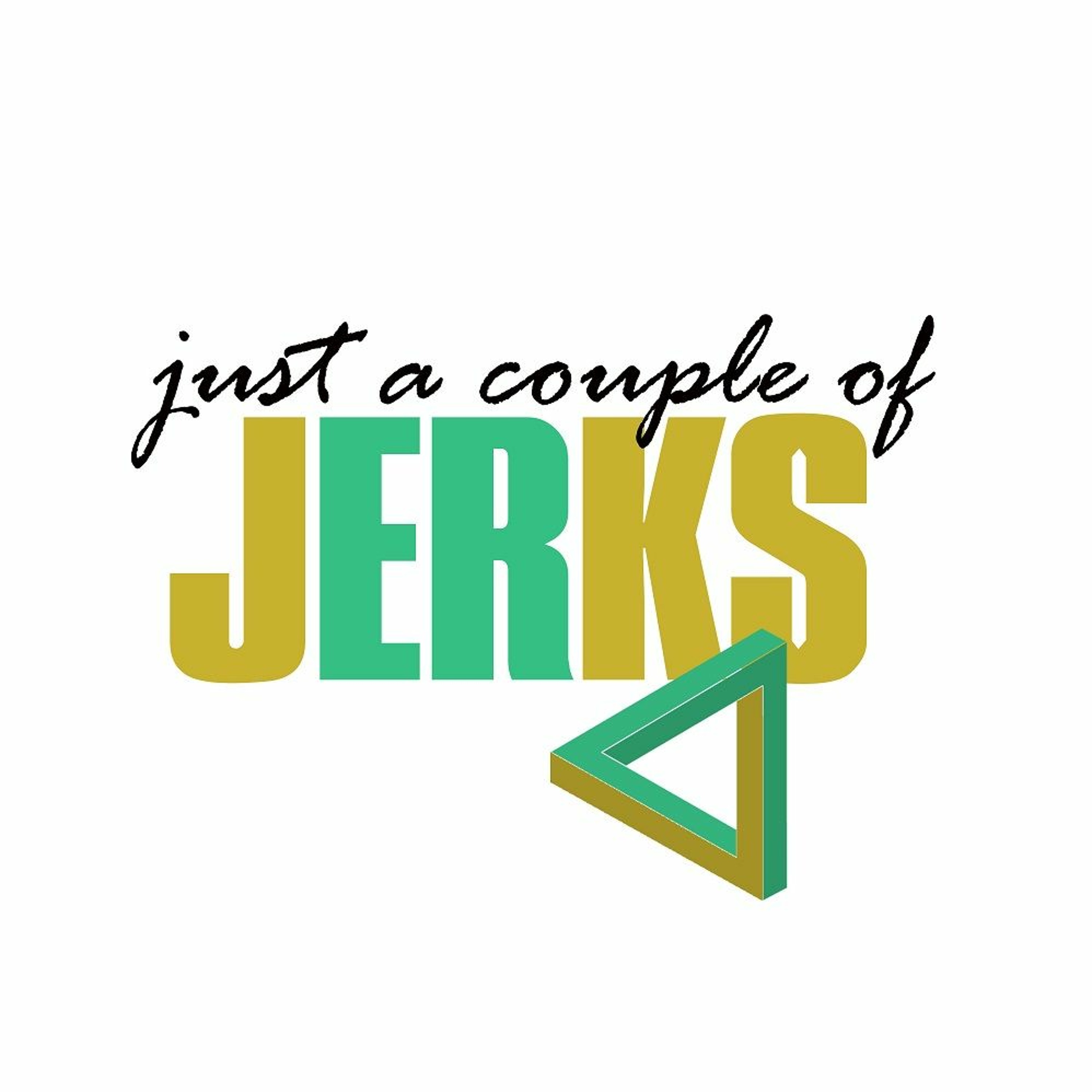 Just a Couple of Jerks