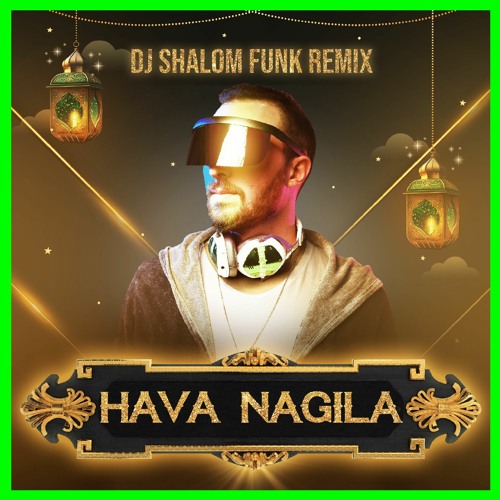 Stream Hava Nagila(DJ Shalom Funk Remix)Haja Tequila by DJ Shalom