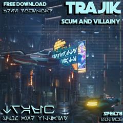 Trajik - Scum & Villainy (FREE DOWNLOAD)