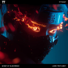 FREE DOWNLOAD: GHOST OF BLACKWOOD - LEAVE THE PLANET [TFT134GT]