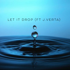 Let It Drop (Ft J.Verta)