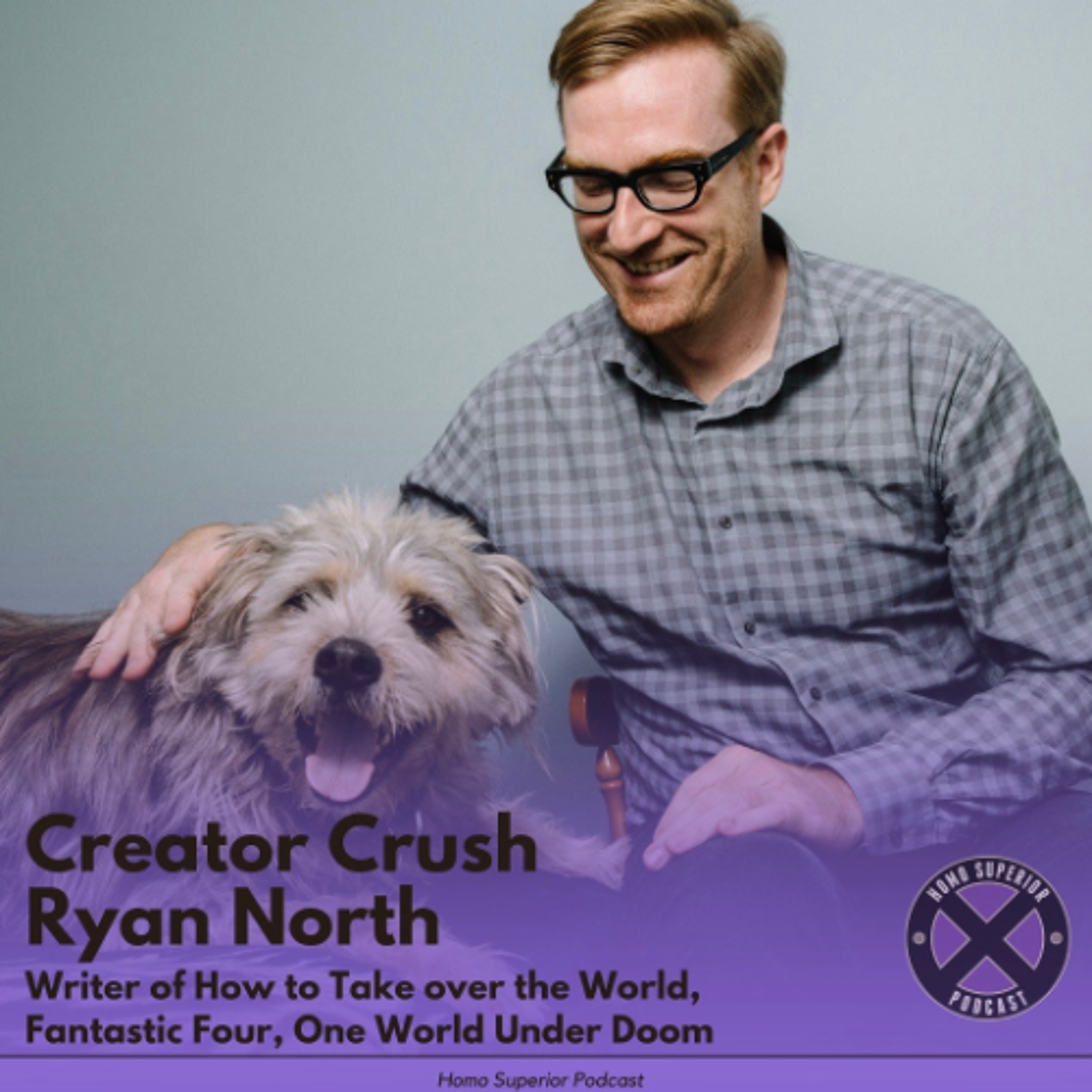 Creator Crush - Ryan North: One World Under Doom, Fantastic Four, Unbeatable Squirrel Girl episode artwork