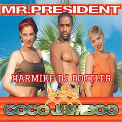 MR.PRESIDENT - COCO JAMBO (HARMIKE DJ BOOTLEG)