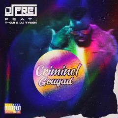 Dj Frej Feat T-Gui & Dj Tyson - Criminel Gouyad (New Remix Kompa Gouyad 2020)