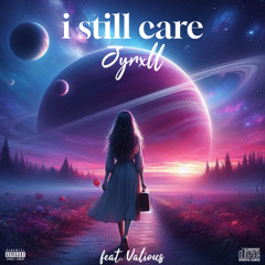 i still care (feat. Valious)