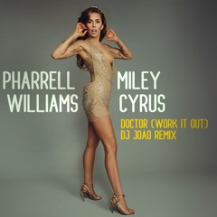 Pharrell Williams & Miley Cyrus - Doctor (Work It Out) (Dj João Remix) BUY WAV!