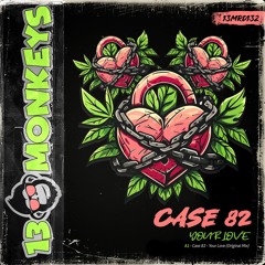 Case 82 - Your Love (Original Mix)