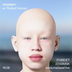 NEOPLASM w/ Perfect Human - ma3azef.live - September 17, 2021