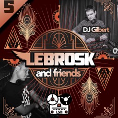 Lebrosk & Friends Podcast #5 (Guestmix by DJ Gilbert) - Life Support Machine