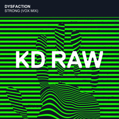 Dysfaction - Strong (Vox Mix) - KD RAW 092