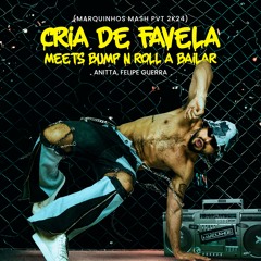 Anitta, Filipe Guerra - Cria De Favela Meets Bump 'N' Roll A Bailar (MARQUINHOS MASHFUNK 2K24)