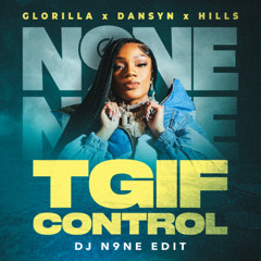 TGIF (DJ N9NE 'Control' Edit) Dirty [FREE DOWNLOAD]
