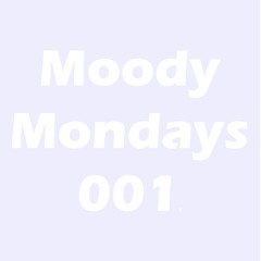 Moody Mondays 001