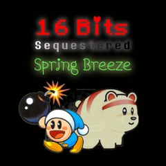 [16 Bits Sequestered] Spring Breeze