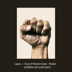 Layer J - Dura X Roland Clark-Resist (CEREN CEYLAN EDIT)
