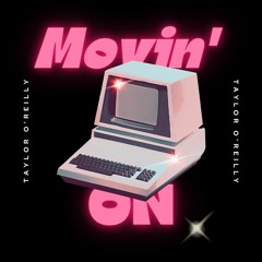 Taylor O'Reilly - Movin' On