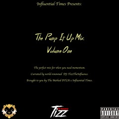 TizzTheInfluence Presents: The Pump It Up Mix Volume 1