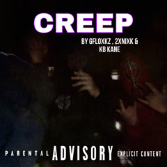 CREEP (Ft.2xNixk,KB Kane)