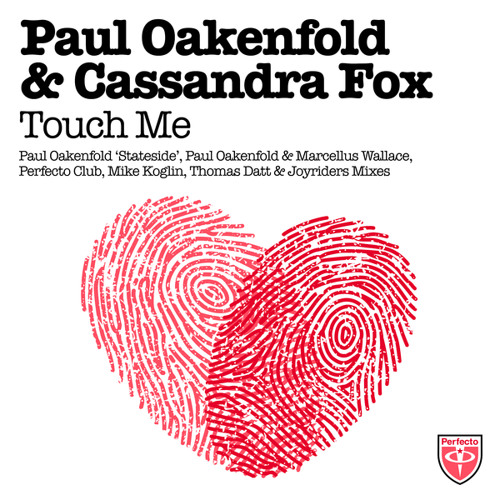 Stream Paul Oakenfold & Cassandra Fox - Touch Me (Thomas Datt.