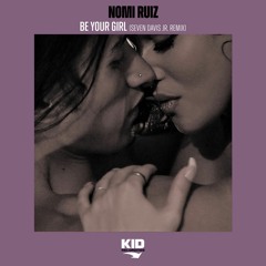 Nomi Ruiz - Be Your Girl (Seven Davis Jr. Remix)