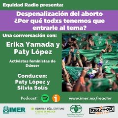 EQUIDAD RADIO - DESPENALIZACIÓN DEL ABORTO ¿POR QUÉ TODXS TENEMOS QUE ENTRARLE AL TEMA?