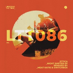 Ettica - Night Shifter - (Meat Katie Remix) - Lowering The Tone -2024