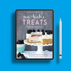 No-Bake Treats: Incredible Unbaked Cheesecakes, Icebox Cakes, Pies and More . Free Copy [PDF]