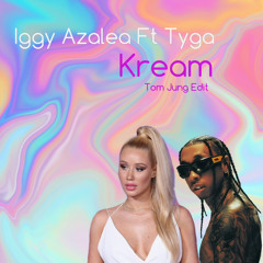 Iggy Azalea Ft Tyga-Kream (Tom Jung Club Edit)