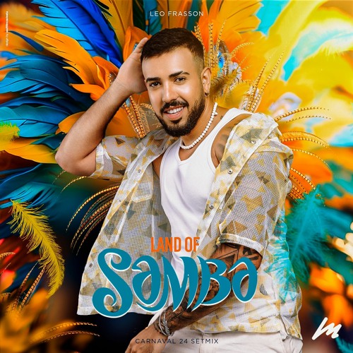 Land Of Samba - Leo  Frasson Carnaval 2k24 Setmix
