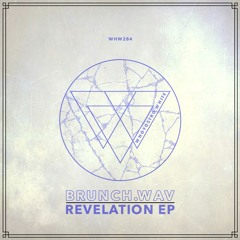 brunch.wav - Revelation EP [WHW284]