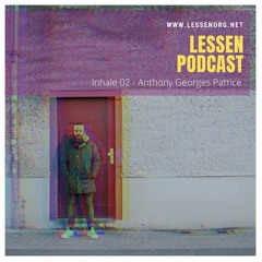 (Inhale) Lessen Podcast 02 - Anthony Georges Patrice