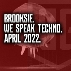 Brooksie - We Speak Techno - April 2022