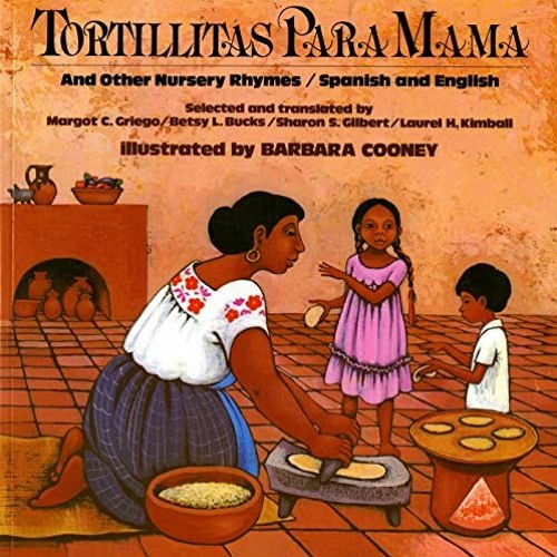 [View] [KINDLE PDF EBOOK EPUB] Tortillitas para Mamá and Other Nursery Rhymes (Bilingual Edition in
