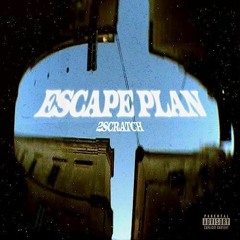 2Scratch - ESCAPE PLAN. (Full Album) (Prod. by Various Artists)