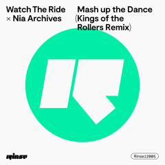 Watch The Ride - Mash up the Dance (Kings of the Rollers Remix) [feat. Nia Archives]