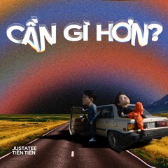 CAN GI HON? - TIEN TIEN x JUSTATEE