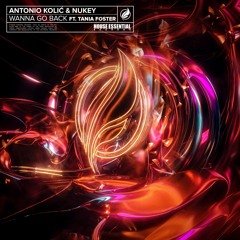 Antonio Kolić & NuKey Ft. Tania Foster - Wanna Go Back (Radio Mix)