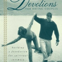 READ [EPUB KINDLE PDF EBOOK] Devotions for Dating Couples: Building a Foundation for Spiritual Intim